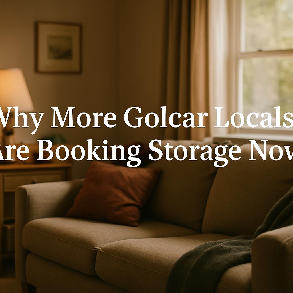Why More Golcar Locals Are Booking Storage Now